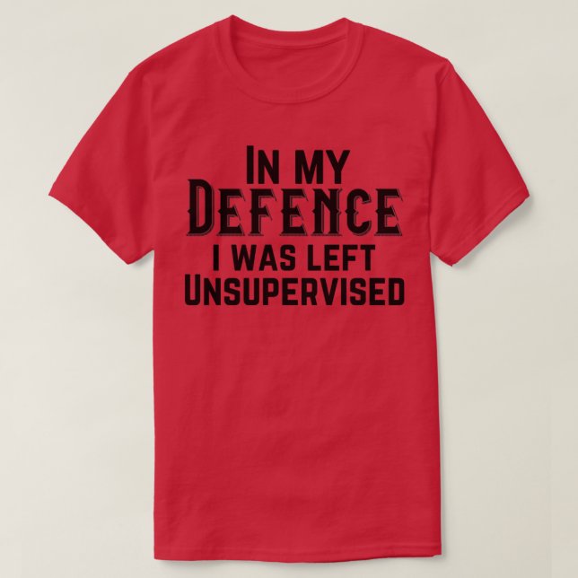 Camiseta En mi defensa me dejaron sin supervisión (Diseño del anverso)