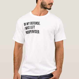 Camiseta En mi defensa, me dejaron sin supervisión.