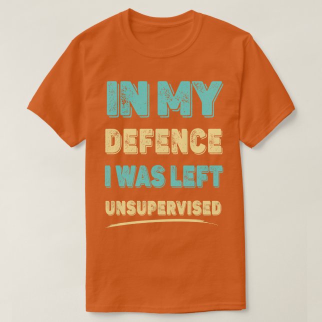 Camiseta En Mi Defensa Me Dejaron Sin Supervisión (Diseño del anverso)