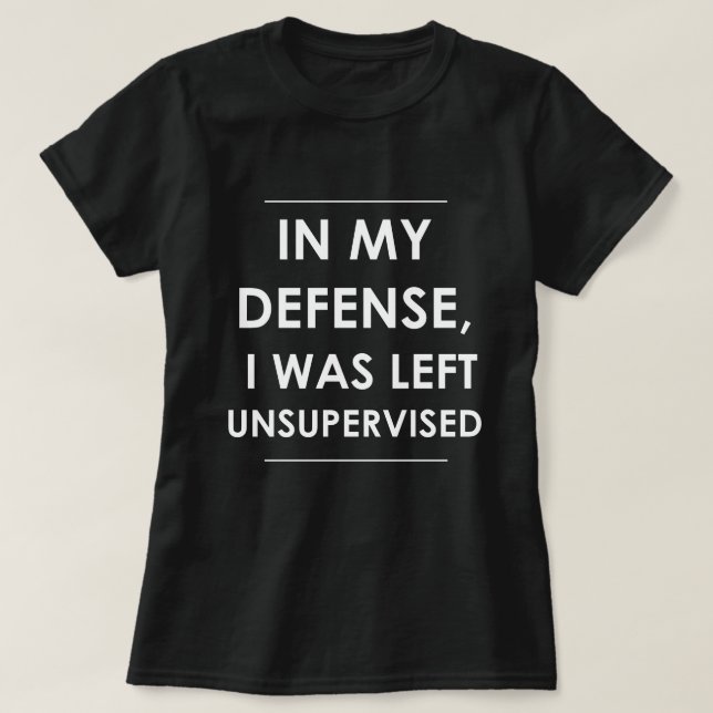 Camiseta En mi defensa me dejaron sin supervisión (Diseño del anverso)