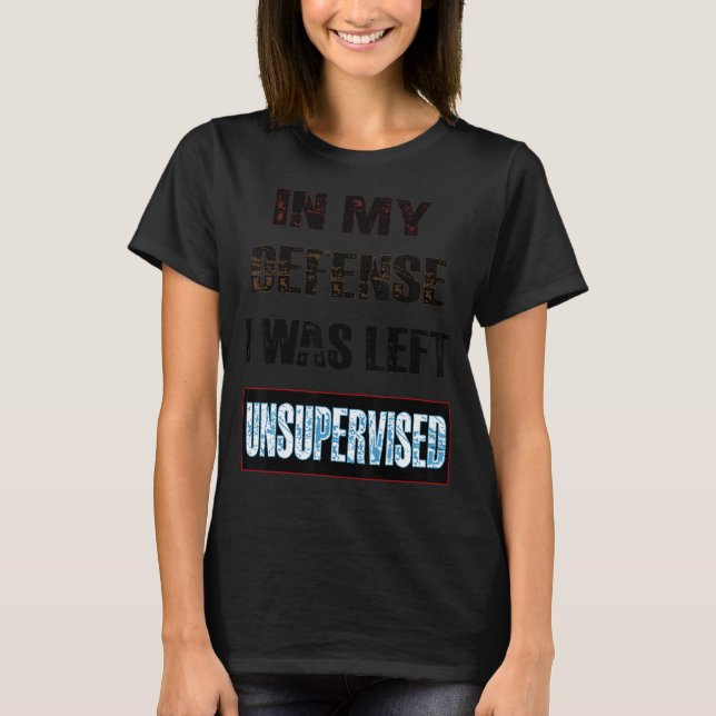 Camiseta En Mi Defensa Me Dejaron Sin Supervisión (Anverso)