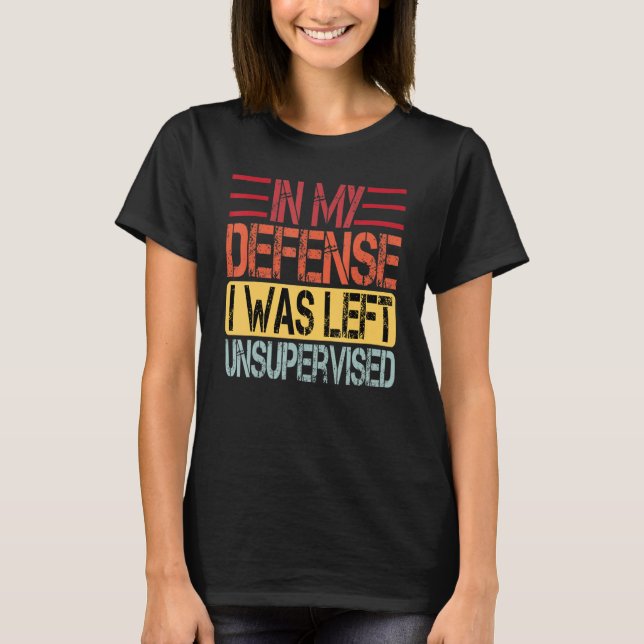 Camiseta En mi defensa me dejaron sin supervisión 3 (Anverso)