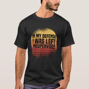 Camiseta En Mi Defensa Me Dejaron Sin Supervisión, Funny Re