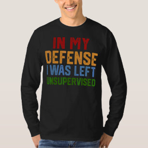Camiseta En Mi Defensa Me Dejaron Sin Supervisión Y Humorís