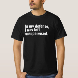 Camiseta En mi defensa, me dejaron un texto gracioso sin su