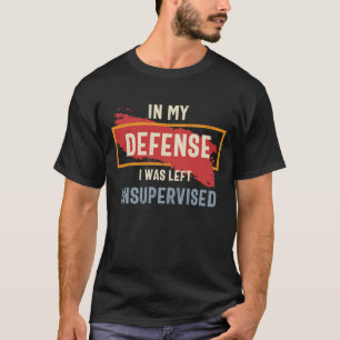 Camiseta En Mi Defensa Me Dejé Sin Supervisión Graciosa