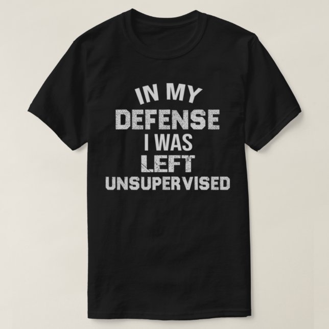 Camiseta En mi defensa me quedé sin supervisión. Funny (Diseño del anverso)