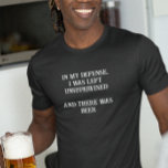 Camiseta En Mi Defensa No Estaba Vigilada Había Cerveza<br><div class="desc">Este diseño fue creado a través del arte digital. Puede cambiar el estilo de esta camisa eligiendo Más > bajo la opción de estilo. Se puede personalizar en el área de proporcionar o personalizar eligiendo la opción de hacer clic en el personalizar y cambiando el nombre, las iniciales o las...</div>