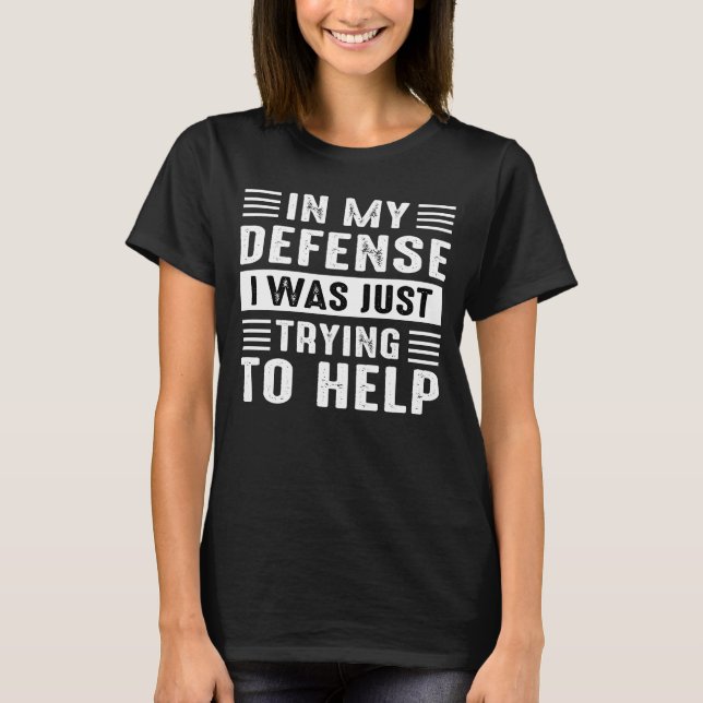 Camiseta en mi defensa solo estaba tratando de ayudar (Anverso)