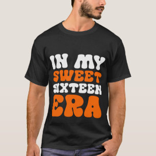 Camiseta En mi dulce dieciséis era