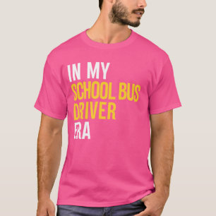 Camiseta En Mi Era De Conductor De Autobús Escolar Equipo D