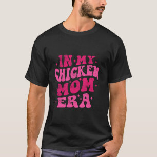 Camiseta En Mi Era De Madera De Pollo, La Divertida Madre G