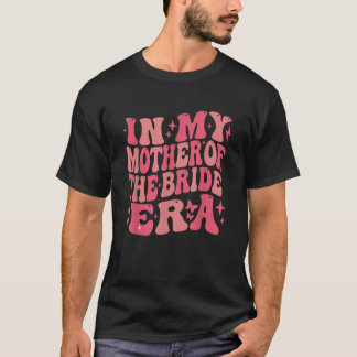 Camiseta En Mi Era De Madre De La Novia Groovy Soltera 
