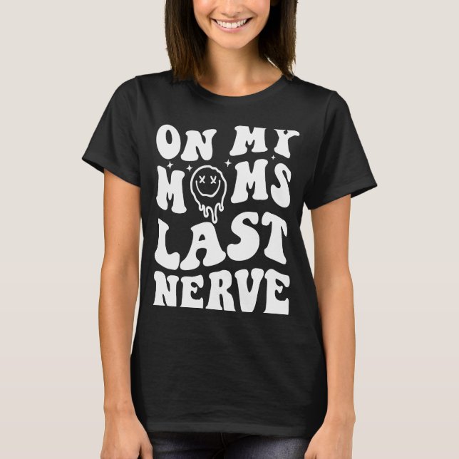 Camiseta En mi madre el último nervio diciendo mujeres groo (Anverso)