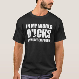Camiseta En mi mundo, los patos superan en número a la gent