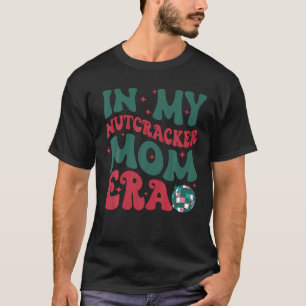Camiseta En mi Nutcracker Mom Era Navidades Nutcracker Ball