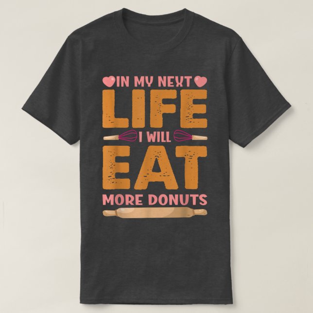 Camiseta En Mi Próxima Vida Comeré Más Donuts - Funny Bak (Diseño del anverso)
