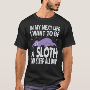 Camiseta En Mi Próxima Vida Quiero Ser Un Perezoso Y Dormir