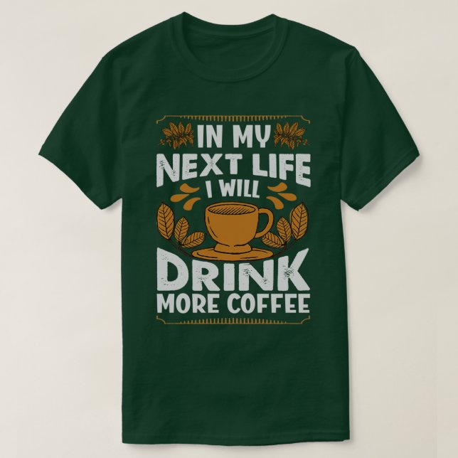 Camiseta En Mi Próxima Vida Tomaré Más Café Gracioso Salto (Diseño del anverso)