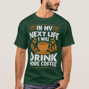 Camiseta En Mi Próxima Vida Tomaré Más Café Gracioso Salto