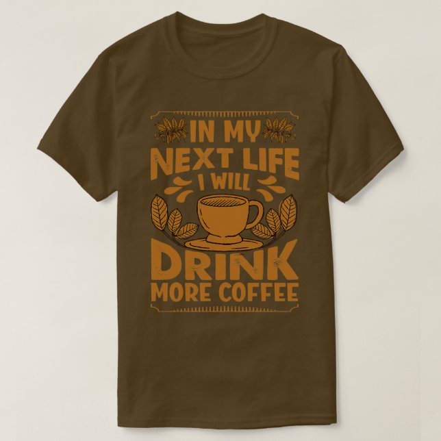 Camiseta En Mi Próxima Vida Tomaré Más Café Gracioso Salto (Diseño del anverso)