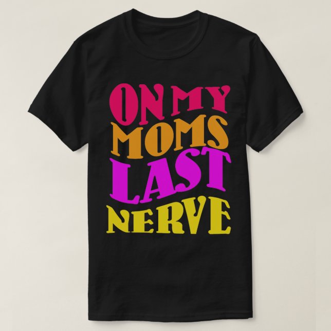 Camiseta En mi último nervio de mamá (Diseño del anverso)