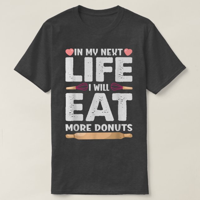 Camiseta En Mi Vida Neta Comeré Más Donuts Graciosos Bakin (Diseño del anverso)