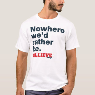 Camiseta "En ninguna parte estaríamos bastante. "Camiseta
