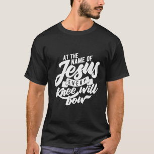 Camiseta En Nombre De Jesús, Se Inclinará Cada Rodilla