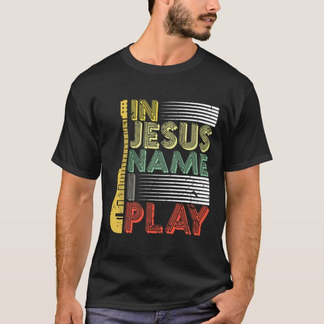 Camiseta En nombre de Jesús toco la guitarra cristiana T-Sh (Anverso)