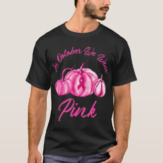 Camiseta En Octubre Fuimos Cáncer De Mama De Calabaza Rosad