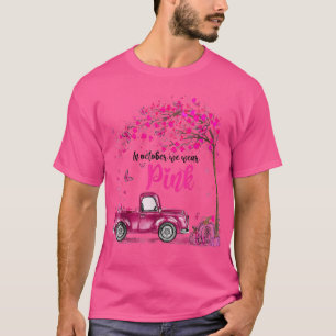 Camiseta En Octubre Nosotros Usamos Camión Rosa Conciencia