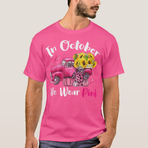 Camiseta En Octubre, Usamos Camión De Girasol Rosa.