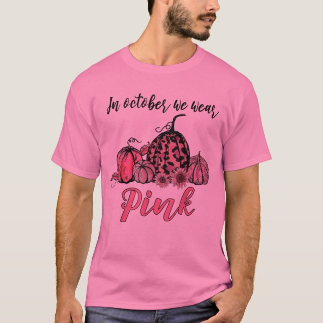 Camiseta En Octubre Usamos Cáncer De Mama De Calabaza Rosa (Anverso)