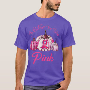 Camiseta En Octubre Usamos El Cáncer De Mama De Calabaza Ro