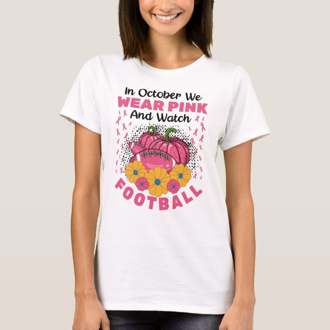 Camiseta En Octubre Usamos El Rosado Y Vemos El Fútbol (Anverso)