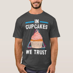 Camiseta En Pasteles Confiamos En Pasteles De Muffin B
