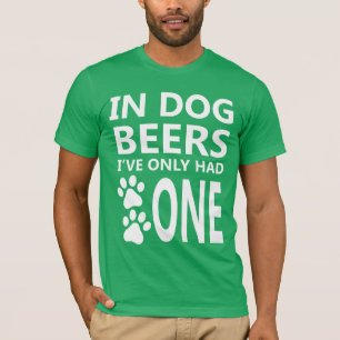 Camiseta En perro las cervezas tenían solamente una
