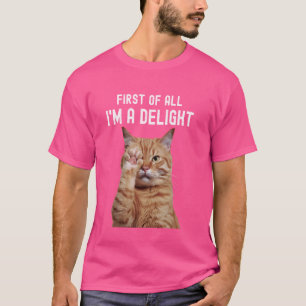 Camiseta En primer lugar, soy un gatito delicioso sarcástic