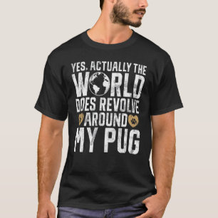 Camiseta En realidad el mundo gira alrededor de mi Pug