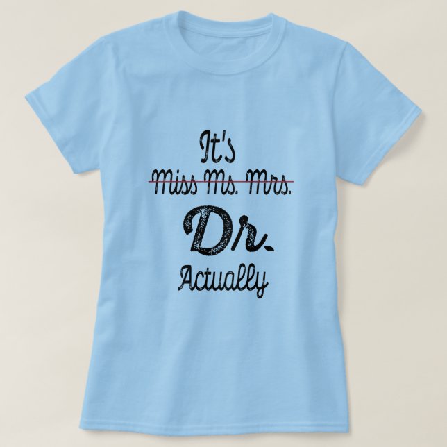 Camiseta En realidad es la Srta. Dra. Médica de Graduación  (Diseño del anverso)