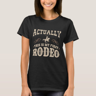 Camiseta En Realidad Este Es Mi Primer Rodeo