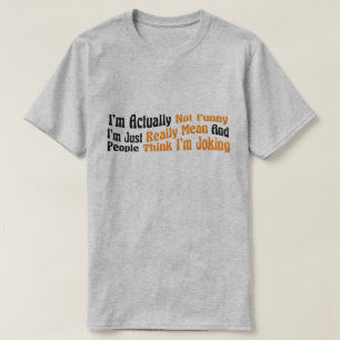 Camiseta En realidad no soy gracioso, solo soy malo y Pe