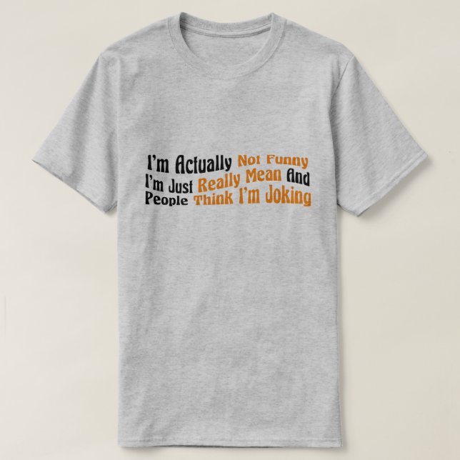 Camiseta En realidad no soy gracioso, solo soy malo y Pe (Diseño del anverso)