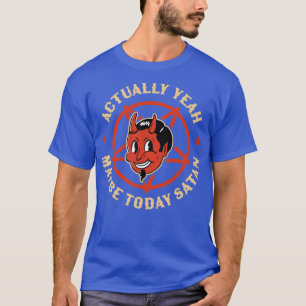 Camiseta En Realidad Sí Quizás Hoy Satan Retro Vintage Hall