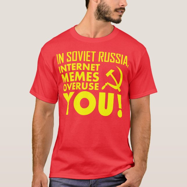 CAMISETA ¡EN RUSIA SOVIÉTICA, ABUSO DEL INTERNET MEMES (Anverso)