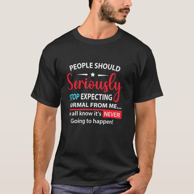 Camiseta En Serio, La Gente Debería Dejar De Esperar Humor  (Anverso)