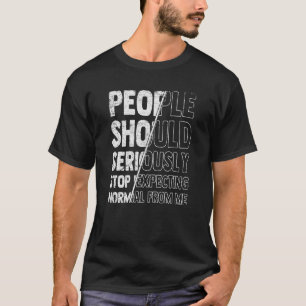 Camiseta En Serio, La Gente Debería Dejar De Esperar Lo Nor