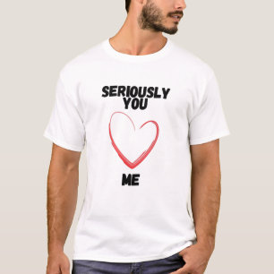 Camiseta en serio, me amas