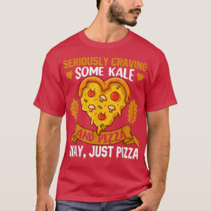 Camiseta En Serio, Me Encantan Un Poco De Kale Y Pizza Bien